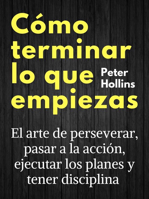 Title details for Cómo terminar lo que empiezas by Peter Hollins - Available